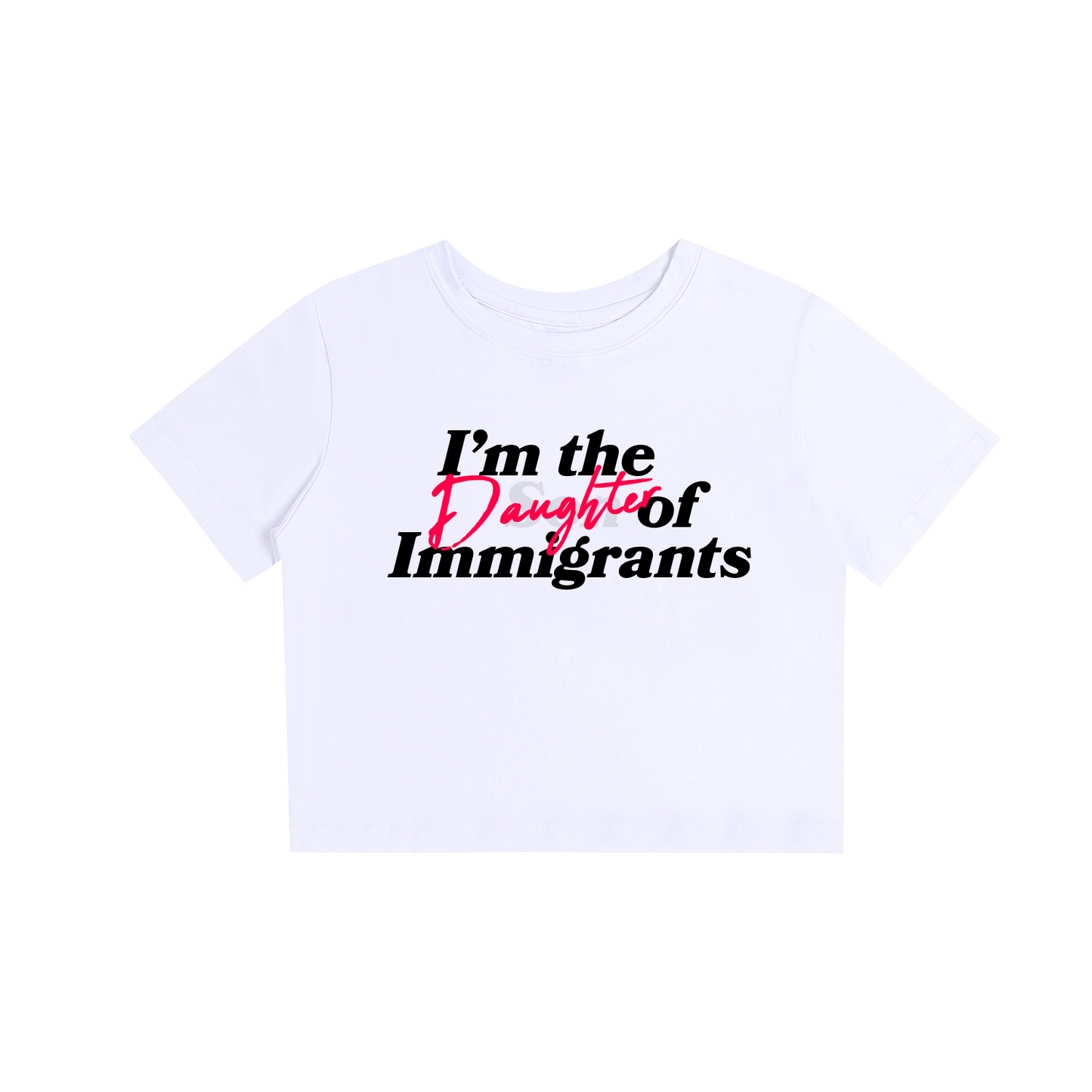 I'm The Daughter Of Immigrants White Baby Tee