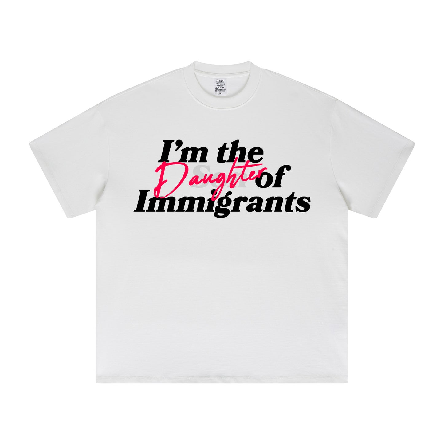 I'm The Daughter Of Immigrants White T-Shirt