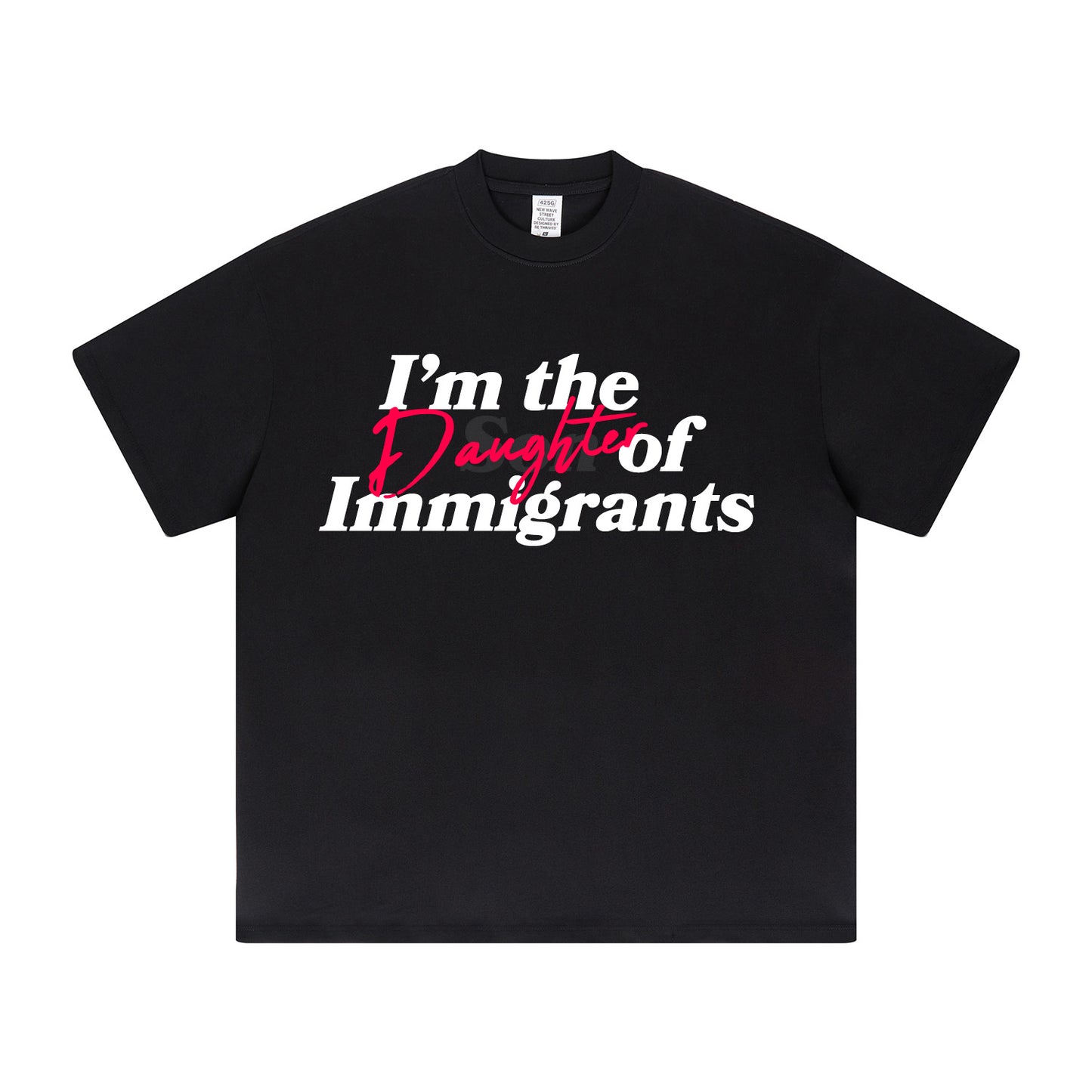 I'm The Daughter Of Immigrants Black T-Shirt