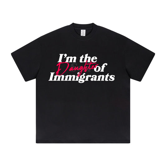 I'm The Daughter Of Immigrants Black T-Shirt