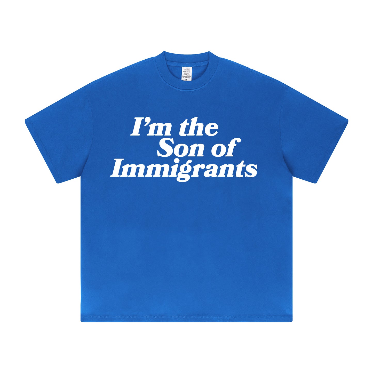 I'm The Son Of Immigrants Blue T-Shirt